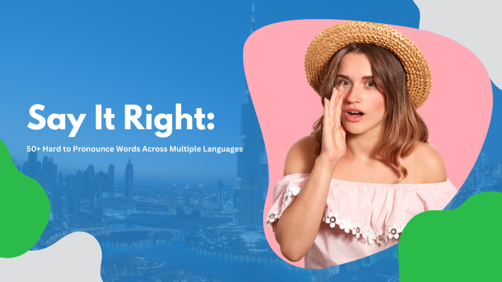 Say It Right 50 Hard To Pronounce Words Across Multiple Languages 